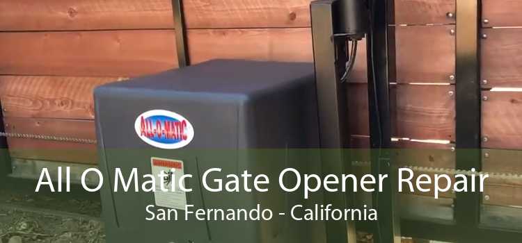 All O Matic Gate Opener Repair San Fernando - California